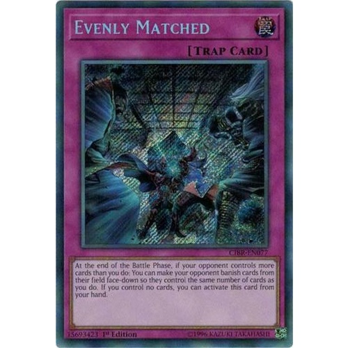 Evenly Matched - CIBR-EN077 - Secret Rare 1st Edition NM